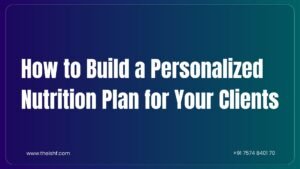 Read more about the article How to Build a Personalized Nutrition Plan for Your Clients