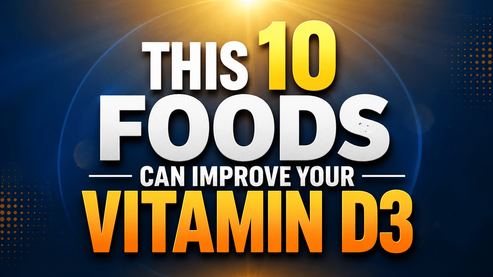 Read more about the article 10 Foods That Can Improve Your Vitamin D3